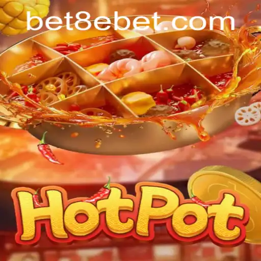 Exploring the Dynamics of Hotpot with 8ebet: A Modern Gaming Experience